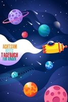 Achtsamkeitstagebuch für Kinder: 5 Minuten Tagebuch | Achtsamkeitstraining auf 120 Seiten | Achtsamkeitstagebuch für Kinder (German Edition) B084QL1BGD Book Cover