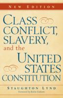 Class Conflict, Slavery, and the United States Constitution: Ten Essays 0521132622 Book Cover