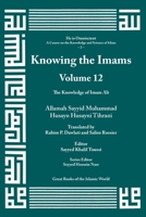 Knowing the Imams Volume 12: The Knowledge of Imam Ali 1567446256 Book Cover