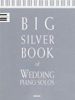 Big Silver Book of Wedding Piano Solos 0634091212 Book Cover