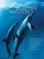 Dolphin Mysteries: Unlocking the Secrets of Communication 0300121121 Book Cover