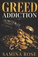 Greed Addiction: Why Power Is the Most Dangerous Drug on Earth B0H1CL3HZK Book Cover