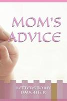 Mom's Advice: Letters to My Daughter 1097961427 Book Cover