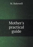 The Mother's Practical Guide 5519178135 Book Cover
