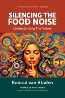 Silencing the Food Noise (The Psychology of Weight Loss Series) 1067162763 Book Cover