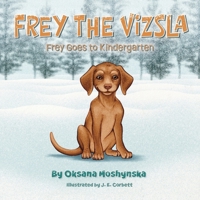 Frey Goes to Kindergarten (Frey the Vizsla) 1038362113 Book Cover
