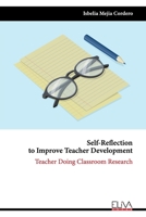 Self-Reflection to Improve Teacher Development: Teacher Doing Classroom Research 9994987836 Book Cover