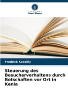 Steuerung des Besucherverhaltens durch Botschaften vor Ort in Kenia 6206862593 Book Cover