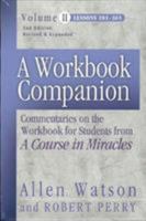 A Workbook Companion, Vol. II: Commentaries on the Workbook for Students from A Course in Miracles, Lessons 181-365 1886602255 Book Cover