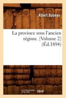 La Province Sous l'Ancien R�gime, Vol. 2 (Classic Reprint) 2012683401 Book Cover