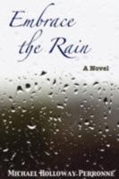 Embrace the Rain: A Novel 0981718612 Book Cover