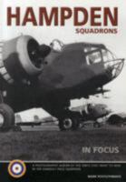 Hampden Squadrons in focus: the photographic history of RAF Hampden Squadrons 1939 to 1945 0953806162 Book Cover