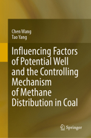 Influencing Factors of Potential Well and the Controlling Mechanism of Methane Distribution in Coal 981926930X Book Cover
