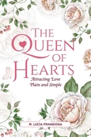 The Queen of Hearts: Attracting Love Plain and Simple 109833180X Book Cover