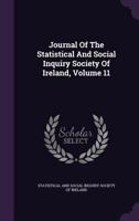 Journal Of The Statistical And Social Inquiry Society Of Ireland, Volume 11... 127248341X Book Cover