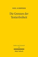 Die Grenzen Der Testierfreiheit: Eine Untersuchung Der Beschrankungen Des Individualschutzenden Freiheitsrechtes Durch Gesetz, Rechtsprechung Und Literatur (Studien Zum Privatrecht) 3161610385 Book Cover