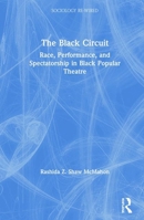 The Black Circuit: Race, Performance, and Spectatorship in Black Popular Theatre 1138046736 Book Cover