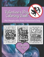 Valentines Day Coloring Book: For People Who Hate Valentines Day B0BSP6VSFY Book Cover