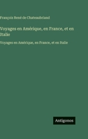 Voyages en Amérique, en France, et en Italie: Voyages en Amérique, en France, et en Italie (French Edition) 3563756163 Book Cover