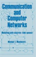 Communication and Computer Networks: Modelling with discrete-time queues 0818651725 Book Cover