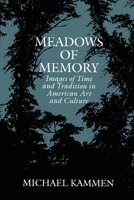Meadows of Memory: Images of Time and Tradition in American Art and Culture (The Anne Burnett Tandy Lectures in American Civilization) 0292742320 Book Cover
