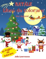 Natale Libro da Colorare per Ragazzi.: 50 Bellissimi Disegni da Colorare, Babbo Natale sulla Slitta, Pupazzi di Neve, Alberi di Natale e Renne. Libro B08M8GW4S5 Book Cover