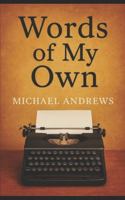 Words of My Own: A short story collection B0G3LLL37D Book Cover