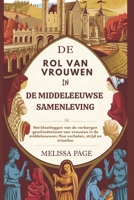 De Rol Van Vrouwen In De Middeleeuwse Samenleving: Het blootleggen van de verborgen geschiedenissen van vrouwen in de middeleeuwen; Hun verhalen, strijd en triomfen (Dutch Edition) B0DTY5NR5F Book Cover