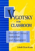 Vygotsky in the Classroom: Mediated Literacy Instruction and Assessment 0801315905 Book Cover