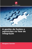A gestão de fusões e aquisições na fase de integração (Portuguese Edition) 620959705X Book Cover