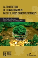 La protection de l'environnement par les juges constitutionnels (Droit Comparé) (French Edition) 2343241392 Book Cover