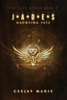 J*A*D*E*S: Haunting Fate: Fate Series (The Fate Series) B0CSB8W9C3 Book Cover