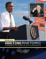 Workbook for Analyzing Rhetoric: A Handbook for the Informed Citizen in a New Millennium 5th Edition 1524994022 Book Cover