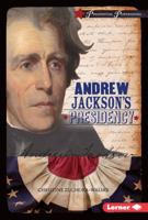 Andrew Jackson's Presidency 1467779261 Book Cover