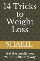 14 Tricks to Weight Loss: Get the results you want the healthy way 1791848710 Book Cover