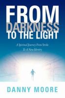 From Darkness to the Light 1594677247 Book Cover