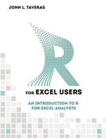 R for Excel Users: An Introduction to R for Excel Analysts 1500566357 Book Cover