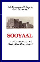 Sooyaal: Ina Cabdalla Xasan Ma Sheekh Buu Ahaa Mise...? 1777504627 Book Cover