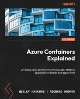 Up and Running with Azure Containers: Deep dive into the Azure container technologies for effective application migration and deployment 180323105X Book Cover