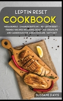 Leptin Reset : MEGA BUNDLE - 2 Manuscripts in 1 - 80+ Leptin Reset - Friendly Recipes Including, Roast, Ice-Cream, Pie and Casseroles for a Delicious and Tasty Diet 1664061894 Book Cover