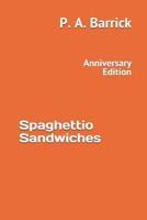 Spaghettio Sandwiches: Anniversary Edition Revised and Updated 1730892078 Book Cover