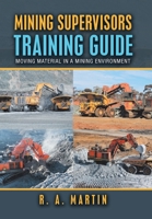 Mining Supervisors Training Guide: Moving Material in a Mining Environment 1796007447 Book Cover