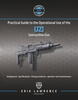Practical Guide to the Operational Use of the Uzi Submachine Gun 1941998186 Book Cover