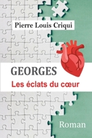 Georges Les éclats du Coeur. 2955077623 Book Cover