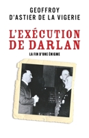 L'Exécution de Darlan: La Fin d'une énigme (French Edition) B0BF8L1X27 Book Cover