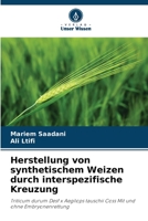 Herstellung von synthetischem Weizen durch interspezifische Kreuzung: Triticum durum Desf x Aegilops tauschii Coss Mit und ohne Embryonenrettung 6206017850 Book Cover