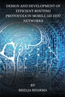 Design and Development of Efficient Routing Protocols in Mobile Ad-Hoc Networks 8119549686 Book Cover