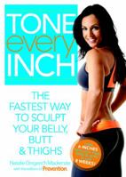 Tone Every Inch: The Fastest Way to Sculpt Your Belly, Butt & Thighs 1609617428 Book Cover