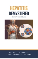 Hepatitis Demystified: Doctor's Secret Guide B0CHJ2H7TY Book Cover