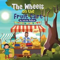 The Wheels on the Fruit Cart 1736105094 Book Cover
